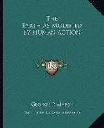The Earth as Modified by Human Action