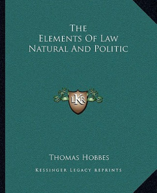 The Elements of Law Natural and Politic
