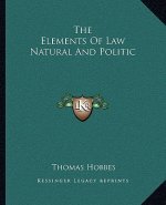 The Elements of Law Natural and Politic