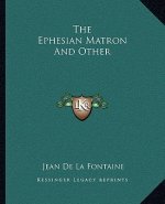 The Ephesian Matron And Other