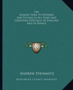 The Gaming Table Its Votaries and Victims in All Times and Countries Especially in England and in France