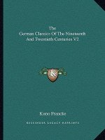 The German Classics Of The Nineteenth And Twentieth Centuries V2