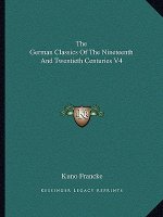 The German Classics of the Nineteenth and Twentieth Centuries V4