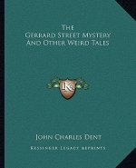 The Gerrard Street Mystery and Other Weird Tales