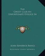 The Ghost Club An Unfortunate Episode In