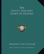 The Ghost Seer and Sport of Destiny