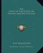 The Giant Of The North Or Pokings Around The Pole