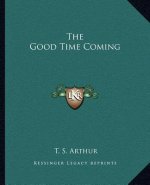 The Good Time Coming