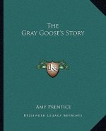 The Gray Goose's Story