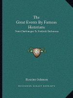 The Great Events by Famous Historians: From Charlemagne to Frederick Barbarossa