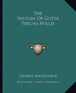 The History Of Gutta Percha Willie
