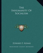 The Inhumanity of Socialism