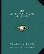 The Leavenworth Case: A Lawyers Story