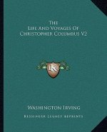 The Life and Voyages of Christopher Columbus V2