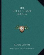 The Life of Cesare Borgia