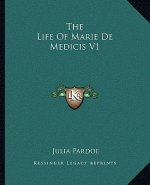 The Life of Marie de Medicis V1