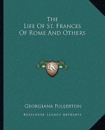The Life of St. Frances of Rome and Others