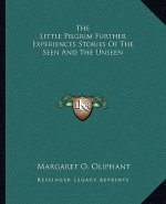 The Little Pilgrim Further Experiences Stories Of The Seen And The Unseen