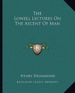 The Lowell Lectures on the Ascent of Man