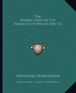 The Marble Faun or the Romance of Monte Beni V2
