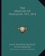 The Memoirs of Napoleon, V12, 1814