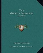 The Miracle Mongers: An Expose