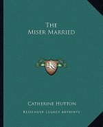 The Miser Married