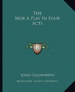 The Mob a Play in Four Acts