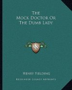 The Mock Doctor or the Dumb Lady