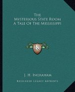The Mysterious State Room a Tale of the Mississippi