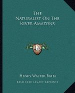 The Naturalist on the River Amazons