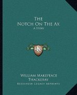 The Notch On The Ax: A Story