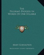 The Pilgrim's Progess in Words of One Syllable