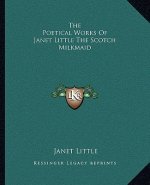The Poetical Works of Janet Little the Scotch Milkmaid