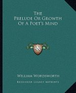The Prelude or Growth of a Poet's Mind