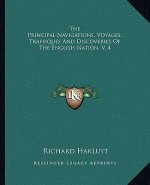The Principal Navigations, Voyages, Traffiques and Discoveries of the English Nation, V. 4