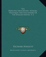 The Principal Navigations, Voyages, Traffiques and Discoveries of the English Nation, V. 2