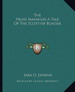 The Prose Marmion a Tale of the Scottish Border