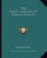 The Public Orations of Demosthenes V2