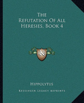 The Refutation of All Heresies, Book 4