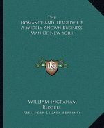 The Romance and Tragedy of a Widely Known Business Man of New York