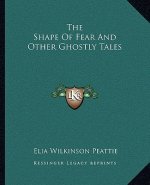 The Shape of Fear and Other Ghostly Tales