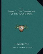The Story Of The Champions Of The Round Table