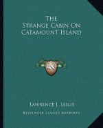 The Strange Cabin On Catamount Island