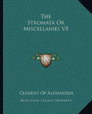 The Stromata or Miscellanies V8