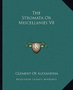 The Stromata or Miscellanies V8