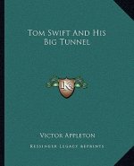Tom Swift and His Big Tunnel