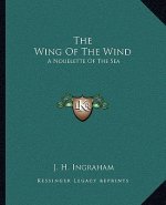 The Wing of the Wind: A Nouelette of the Sea