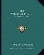 The Witch of Prague: A Fantastic Tale