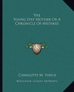 The Young Step Mother Or A Chronicle Of Mistakes